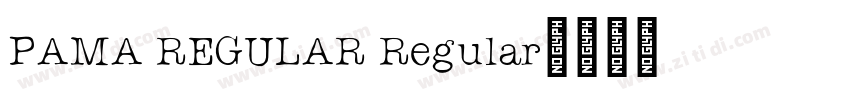 PAMA REGULAR Regular字体转换 PAMA REGULAR Regular字体转换